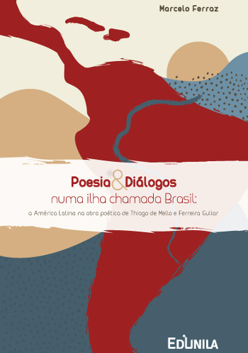 Poesia e diálogos numa ilha chamada Brasil – a América Latina na obra poética de Thiago de Mello e Ferreira Gullar