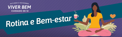 Confira o conteúdo de encerramento desta edição da campanha Outubro e Novembro Viver Bem, desenvolvida pelo DPVS.