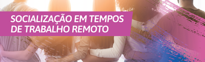 DPVS divulga o terceiro texto da campanha Outubro e Novembro Viver Bem, que trata da importância da manutenção do convívio social para quem está trabalhando remotamente.