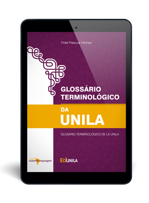 Glossário Terminológico da UNILA é a sétima publicação eletrônica e de livre distribuição da EDUNILA